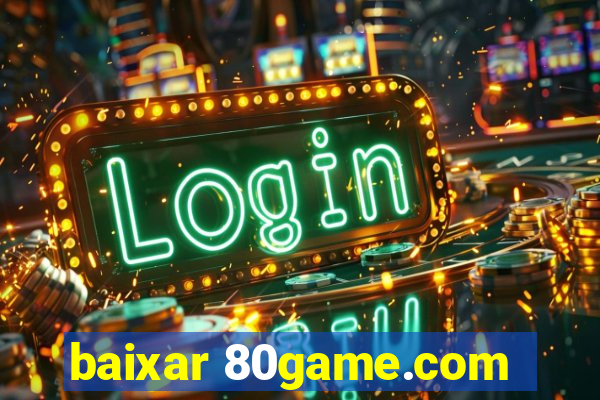 baixar 80game.com